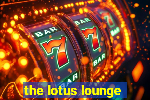 the lotus lounge